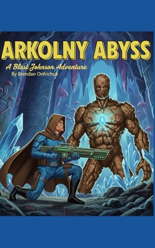 Arkolny Abyss: A Blast Johnson Adventure